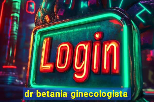 dr betania ginecologista